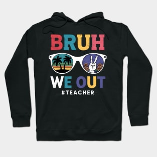 Summer Vibes Bruh We Out Retro Sunglasses For Teachers Hoodie